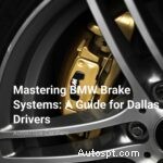 Autoscope Car Care:deskundige BMW-remsysteemgids voor Dallas-chauffeurs 
