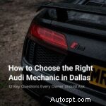Vind de beste Audi-monteur in Dallas:12 essentiële vragen om uw investering te beschermen 